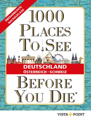cover image of 1000 Places to See Before You Die--Deutschland, Österreich, Schweiz